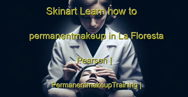 Skinart Learn how to permanentmakeup in La Floresta Pearson | PermanentmakeupTraining | PermanentmakeupClasses | SkinartTraining-Spain
